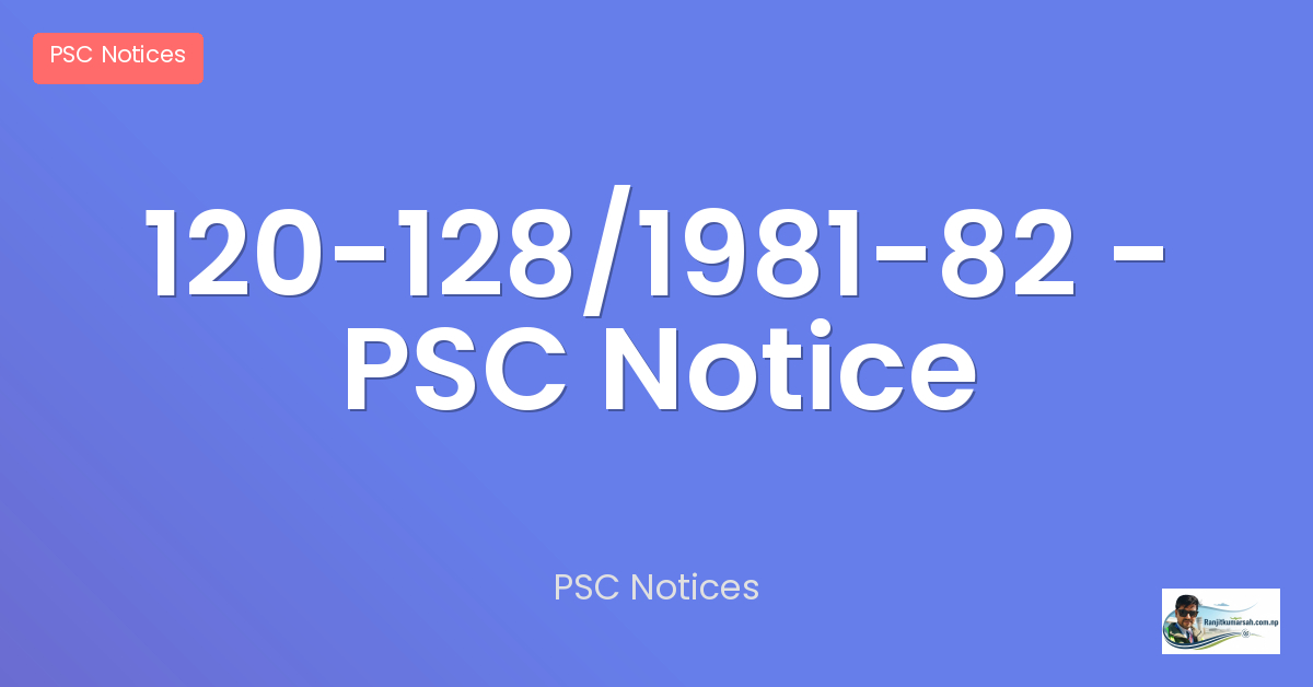 120-128/1981-82 - PSC Notice